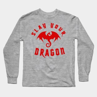 Slay Your Dragon (Red Text) Long Sleeve T-Shirt